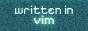 written in vim